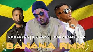 BANANA 🍌 RMX Fik Gaza  Konshens  Jose CHAMELEON [upl. by Hughett]