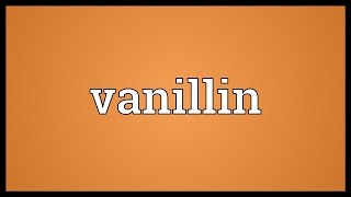 Vanillin Meaning [upl. by Naugan161]