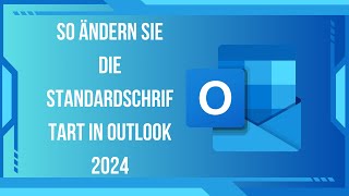 So ändern Sie die Standardschriftart in Outlook 2024 [upl. by Nehr]