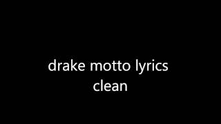 drake motto lyrics clean [upl. by Imefulo]