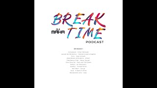 DJ Maha  Break Time Podcast  EP 1 [upl. by Ado610]