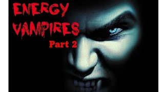 Energy vampires part 2 [upl. by Harragan]