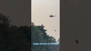 Indian Airforce Vs Wildfires  Binsar wildlife Sanctuary  Almora shorts wildfire indianairforce [upl. by Milicent]