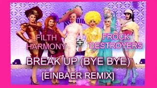 Frock Destroyers amp Filth Harmony Drag Race UK  Break Up Bye Bye EinBaer Remix [upl. by Ennoid701]