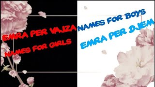 Emra per femijeEmra per vajza dhe per djemNames for children  Names for girls and boysOlta amp Tea [upl. by Nylrahs]