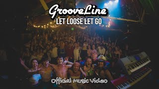 GrooveLine  Let Loose Let Go Official Music Video [upl. by Euseibbob]