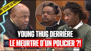 Young Thug derrière le MEURTRE DUN POLICIER  Son procès [upl. by Jelsma]