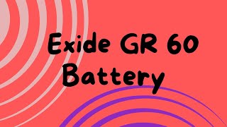 Exide GR 60 Battery [upl. by Cranford552]