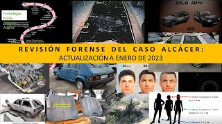 REVISIÓN FORENSE DEL CASO ALCÁCER actualización enero 2023 [upl. by Demha639]