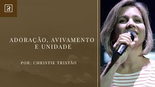 MINISTRAÃ‡Ã•ES ADORANDO  CHRISTIE TRISTÃƒO  ADORAÃ‡ÃƒO AVIVAMENTO E UNIDADE [upl. by Magen670]