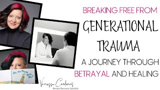 Breaking Free from Generational Trauma A Journey Through Betrayal and Healing with Vanessa Cardenas [upl. by Alhahs]