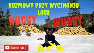 HUGGY WUGGY  Rozmowy przy WYCINANIU lasu [upl. by Roderic]