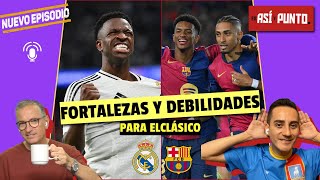 REAL MADRID vs BARCELONA fortalezas y debilidades de ambos antes de ELCLÁSICO  Es Así y Punto [upl. by Ginsburg579]