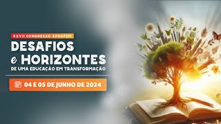 XXVII CONGRESSO APROFEM  DESAFIOS E HORIZONTES DE UMA EDUCAÇÃO EM TRANSFORMAÇÃO [upl. by Van]