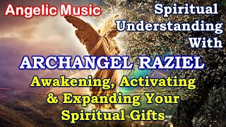 Angelic Music  Archangel Raziel  Connect To  Awakening Activating amp Expands Your Spiritual Power [upl. by Hatfield]