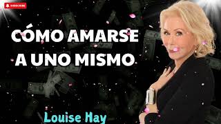 CÓMO AMARSE A UNO MISMO  Louise Hay [upl. by Fayth]