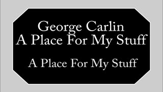 George Carlin  A Place For My Stuff [upl. by Leopoldeen]