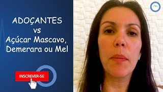 ADOÇANTES vs Açúcar Mascavo Demerara ou Mel  CENTRO DE DIABETES RJ [upl. by Nosrej]