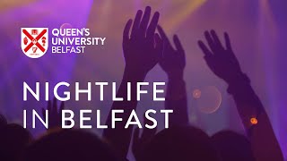 Nights Out in Belfast  Queens University Belfast [upl. by Acenom]