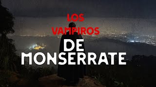 Los Vampiros de Monserrate Una Historia Oculta Tras la Niebla de Bogotáleyendasurbanas [upl. by Katina]