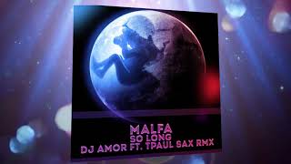 Malfa  So Long Dj Amor ft TPaul Sax Radio Rmx [upl. by Refinnaj]