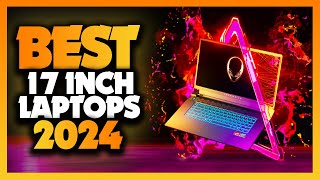 Best 17Inch Laptops for Gaming Work and Play – 2024 Edition [upl. by Otokam681]