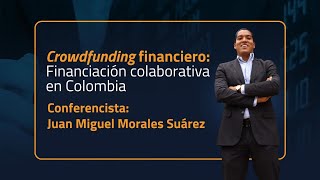 Crowdfunding Financiero Financiación Colaborativa en Colombia [upl. by Colyer888]