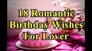 18 Romantic Birthday WishesMessages For Lover [upl. by Trebled91]