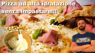 PIZZA SENZA IMPASTARE  IN TEGLIA ALTA IDRATAZIONE  PIU FACILE DI SEMPRE Ricetta Completa [upl. by Terry]