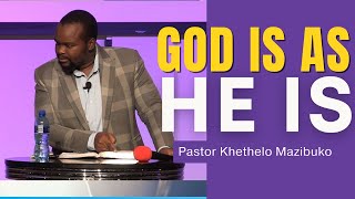 God is As He Is Sermon By Pastor Khethelo Mazibuko [upl. by Avron704]