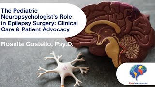 The Pediatric Neuropsychologist’s Role in Epilepsy Surgery Clinical Care amp Patient Advocacy [upl. by Aerdnaxela]