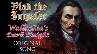 Vlad the Impaler  Wallachias Dark Knight  An original Song [upl. by Nilo104]