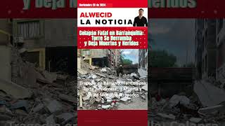 Colapso Fatal en Barranquilla Torre Se Derrumba y Deja Muertos y Heridos [upl. by Dane]