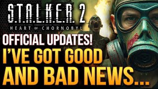 STALKER 2  I Have Good and Bad News TodayNew Updates From The Devs [upl. by Chrissa120]