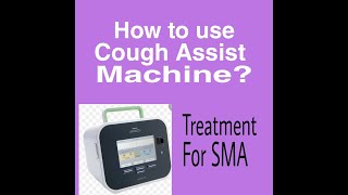 How to use the Cough Assist Machine Treatment for SMA [upl. by Pandolfi]