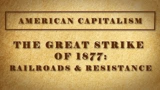 The Great Strike of 1877 Railroads and Resistance [upl. by Willmert]