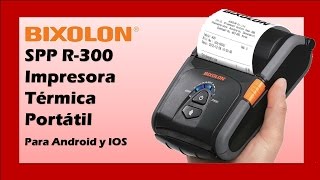 Bixolon Impresora Térmica Portátil para Android y IOS  SPPR300 [upl. by Phyllis347]