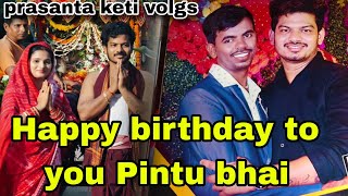 Happy Birthday to you Pintu Bhai  Prasanta Keti Vlogs [upl. by Calbert976]