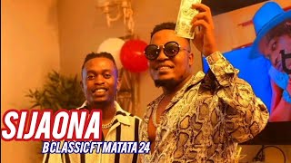 Sijaona b classic 006 ft matata 24 official video [upl. by Ahter]