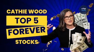 Cathie wood Top 5 Forever Stocks [upl. by Lais]