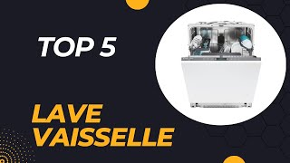 Top 5 Meilleurs Lavevaisselles de 2024  Guide dAchat [upl. by Ellainad847]