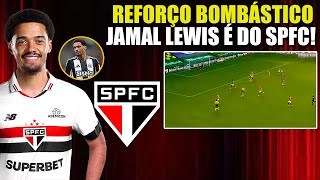 BOMBA SPFC FECHA COM REFORÇO NÍVEL EUROPEU JAMAL LEWIS É NOSSO CHEGA AMANHÃ MELHORES LANCES [upl. by Ahsiyt]