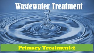 Wastewater Treatment Primary Treatment 2 [upl. by Ikkir974]