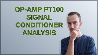 Electronics Opamp Pt100 signal conditioner analysis [upl. by Gothar]