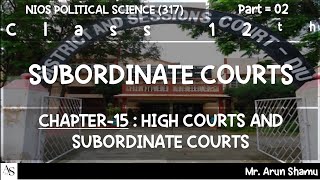 NIOS Class 12 Political Science Chapter 15 Part02  Subordinate Courts  arunshamu [upl. by Alexandria]