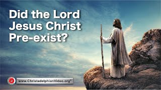 Did the Lord Jesus Christ Pre exist [upl. by Yrrem]