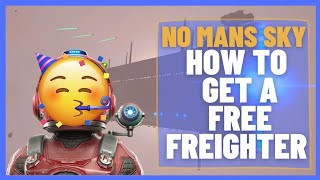 How to get a FREE FREIGHTER  No Mans Sky  Beginner Guide [upl. by Jeffcott599]