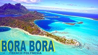 BORA BORA  FRENCH POLYNESIA  PARADISE ON EARTH [upl. by Kcirdnek122]