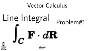 12 Line Integrals  Problem1  Complete Concept  Vector Calculus [upl. by Elyagiba]