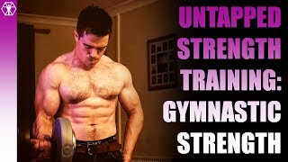 Untapped Strength Part One Gymnastic Strength Training and More [upl. by Annekim]